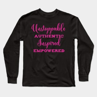 Unstoppable Authentic Inspired Empowered Long Sleeve T-Shirt